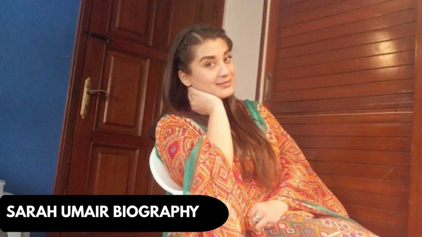Sarah Umair Biography